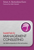 Essential Tools for Management Consulting. Tools, Models and Approaches for Clients and Consultants ()