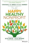 The Happy, Healthy Nonprofit. Strategies for Impact without Burnout ()