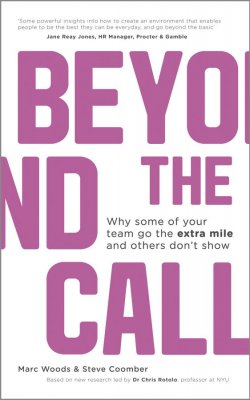 Книга "Beyond The Call. Why Some of Your Team Go the Extra Mile and Others Dont Show" – 