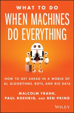 Книга "What To Do When Machines Do Everything. How to Get Ahead in a World of AI, Algorithms, Bots, and Big Data" – 