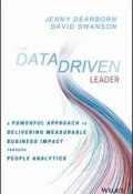 The Data Driven Leader. A Powerful Approach to Delivering Measurable Business Impact Through People Analytics ()