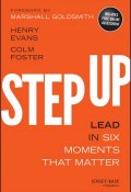Step Up. Lead in Six Moments that Matter (Marshall Goldsmith)