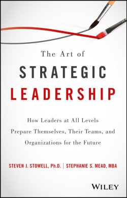 Книга "The Art of Strategic Leadership" – Stephanie S. Mead, Steven J. Stowell