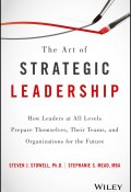 The Art of Strategic Leadership (Stephanie S. Mead, Steven J. Stowell)