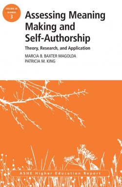 Книга "Assessing Meaning Making and Self-Authorship: Theory, Research, and Application. ASHE Higher Education Report 38:3" – 