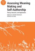 Assessing Meaning Making and Self-Authorship: Theory, Research, and Application. ASHE Higher Education Report 38:3 ()