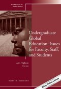 Undergraduate Global Education: Issues for Faculty, Staff, and Students. New Directions for Student Services, Number 146 ()
