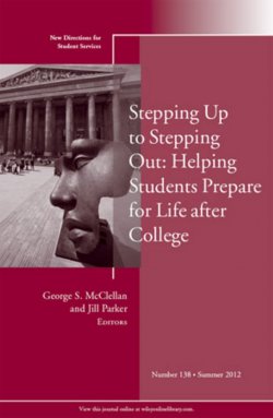 Книга "Stepping Up to Stepping Out: Helping Students Prepare for Life After College. New Directions for Student Services, Number 138" – 