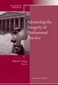 Advancing the Integrity of Professional Practice. New Directions for Student Services, Number 135 ()