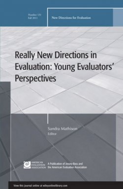Книга "Really New Directions in Evaluation: Young Evaluators Perspectives. New Directions for Evaluation, Number 131" – 