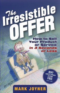 Книга "The Irresistible Offer. How to Sell Your Product or Service in 3 Seconds or Less" – 