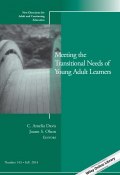 Meeting the Transitional Needs of Young Adult Learners. New Directions for Adult and Continuing Education, Number 143 ()