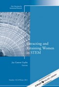 Attracting and Retaining Women in STEM. New Directions for Institutional Research, Number 152 ()