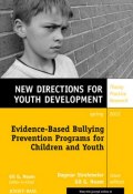 Evidence-Based Bullying Prevention Programs for Children and Youth. New Directions for Youth Development, Number 133 ()