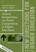 Critical Perspectives on Global Competition in Higher Education. New Directions for Higher Education, Number 168 ()