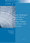 Using Typological Approaches to Understand College Student Experiences and Outcomes. New Directions for Institutional Research, Assessment Supplement 2011 ()