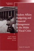 Student Affairs Budgeting and Financial Management in the Midst of Fiscal Crisis. New Directions for Student Services, Number 129 ()