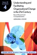 Understanding and Facilitating Organizational Change in the 21st Century: Recent Research and Conceptualizations. ASHE-ERIC Higher Education Report, Volume 28, Number 4 ()