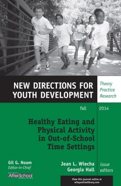 Книга "Healthy Eating and Physical Activity in Out-of-School Time Settings. New Directions for Youth Development, Number 143" – 