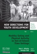 Healthy Eating and Physical Activity in Out-of-School Time Settings. New Directions for Youth Development, Number 143 ()
