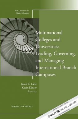 Книга "Multinational Colleges and Universities: Leading, Governing, and Managing International Branch Campuses. New Directions for Higher Education, Number 155" – 
