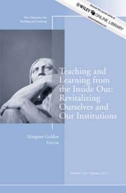 Книга "Teaching and Learning from the Inside Out: Revitalizing Ourselves and Our Institutions. New Directions for Teaching and Learning, Number 130" – 