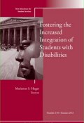 Fostering the Increased Integration of Students with Disabilities. New Directions for Student Services, Number 134 ()