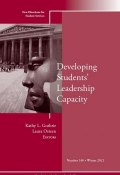 Developing Students Leadership Capacity. New Directions for Student Services, Number 140 ()