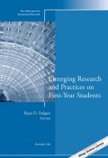 Emerging Research and Practices on First-Year Students. New Directions for Institutional Research, Number 160 ()