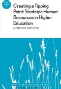 Creating a Tipping Point: Strategic Human Resources in Higher Education. ASHE Higher Education Report, Volume 38, Number 1 ()