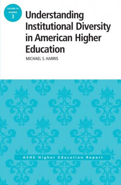 Книга "Understanding Institutional Diversity in American Higher Education. ASHE Higher Education Report, 39:3" – 