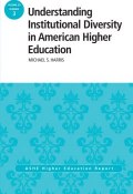 Understanding Institutional Diversity in American Higher Education. ASHE Higher Education Report, 39:3 ()