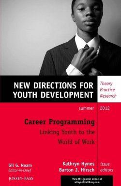 Книга "Career Programming: Linking Youth to the World of Work. New Directions for Youth Development, Number 134" – 