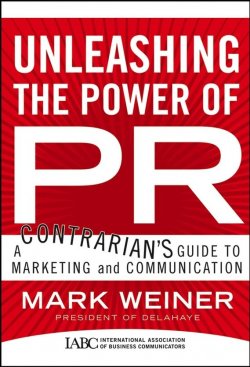 Книга "Unleashing the Power of PR. A Contrarians Guide to Marketing and Communication" – 