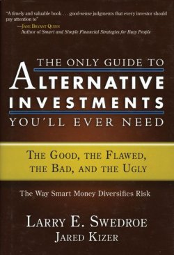 Книга "The Only Guide to Alternative Investments Youll Ever Need. The Good, the Flawed, the Bad, and the Ugly" – 