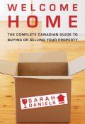 Welcome Home. Insider Secrets to Buying or Selling Your Property -- A Canadian Guide ()
