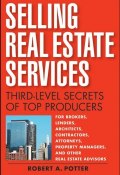 Selling Real Estate Services. Third-Level Secrets of Top Producers ()