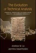 The Evolution of Technical Analysis. Financial Prediction from Babylonian Tablets to Bloomberg Terminals ()