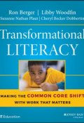 Transformational Literacy. Making the Common Core Shift with Work That Matters ()