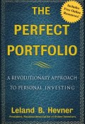 The Perfect Portfolio. A Revolutionary Approach to Personal Investing ()
