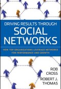 Driving Results Through Social Networks. How Top Organizations Leverage Networks for Performance and Growth ()