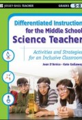 Differentiated Instruction for the Middle School Science Teacher. Activities and Strategies for an Inclusive Classroom ()