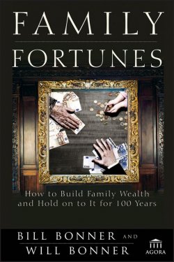 Книга "Family Fortunes. How to Build Family Wealth and Hold on to It for 100 Years" – 