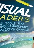 Visual Leaders. New Tools for Visioning, Management, and Organization Change ()