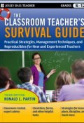The Classroom Teachers Survival Guide. Practical Strategies, Management Techniques and Reproducibles for New and Experienced Teachers ()