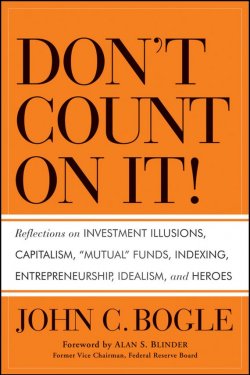 Книга "Dont Count on It!. Reflections on Investment Illusions, Capitalism, "Mutual" Funds, Indexing, Entrepreneurship, Idealism, and Heroes" – 