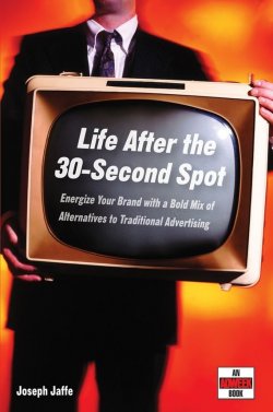 Книга "Life After the 30-Second Spot. Energize Your Brand With a Bold Mix of Alternatives to Traditional Advertising" – 