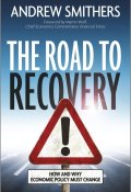 The Road to Recovery. How and Why Economic Policy Must Change ()