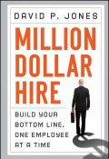 Million-Dollar Hire. Build Your Bottom Line, One Employee at a Time ()