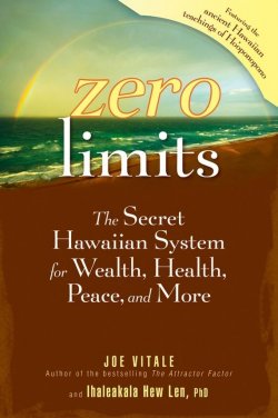 Книга "Zero Limits. The Secret Hawaiian System for Wealth, Health, Peace, and More" – 